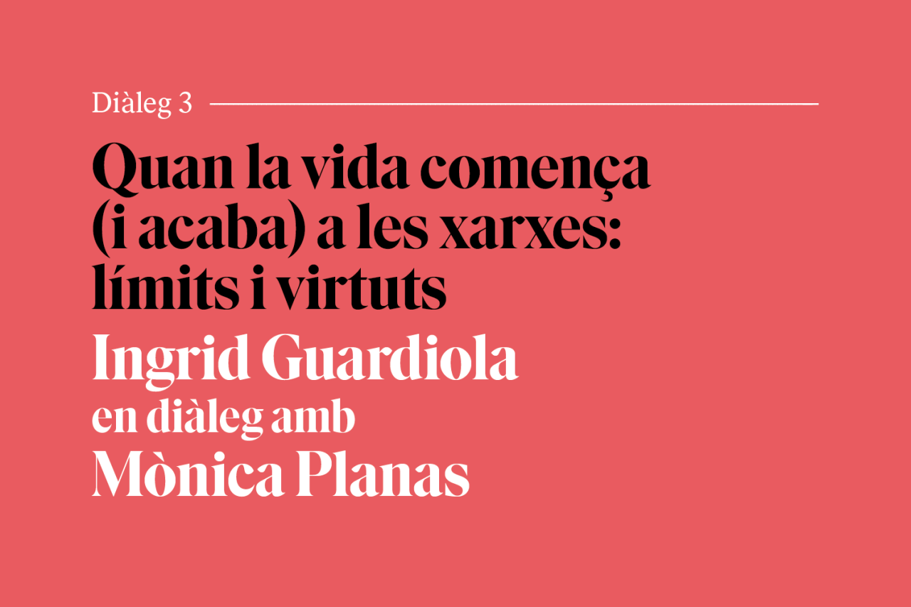 Quan la vida comença (i acaba) a les xarxes: límits i virtuts Quan la vida comença (i acaba) a les xarxes: límits i virtuts
