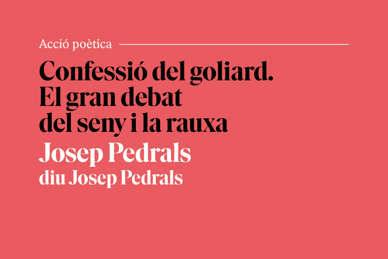 Confessió del goliard. El gran debat del seny i la rauxa Confessió del goliard. El gran debat del seny i la rauxa